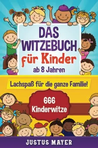 Produktbild: Das Witzebuch für Kinder: ab 8 Jahren. Lachspaß für die ganze Familie! 666 Kinderwitze, Scherzfragen, Zungenbrecher und mehr!