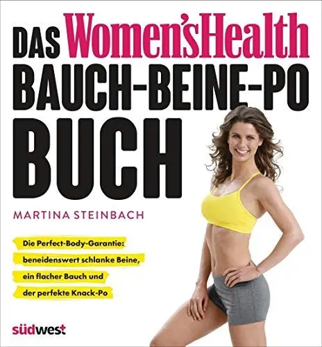 Produktbild: Das Women's Health Bauch-Beine-Po-Buch: Die Perfect-Body-Garantie: beneidenswert schlanke Beine, ein flacher Bauch und der perfekte Knack-Po