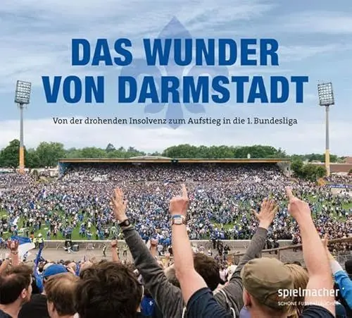 Produktbild: Das Wunder von Darmstadt: Von der drohenden Insolvenz zum Aufstieg in die 1. Bundesliga