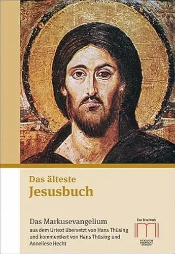 Produktbild: Das älteste Jesusbuch: Das Markusevangelium aus dem Urtext übersetzt und gegliedert und mit Erläuterungen und Verzeichnissen versehen von Hans ... theologische Einführung von Anneliese Hecht