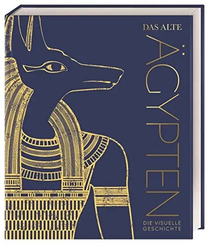 Produktbild: Das alte Ägypten: Die visuelle Geschichte. Hochwertiger Bildband mit 850 Fotos, 3D-Illustrationen, Karten und Zeitleisten (DK Kulturgeschichte)