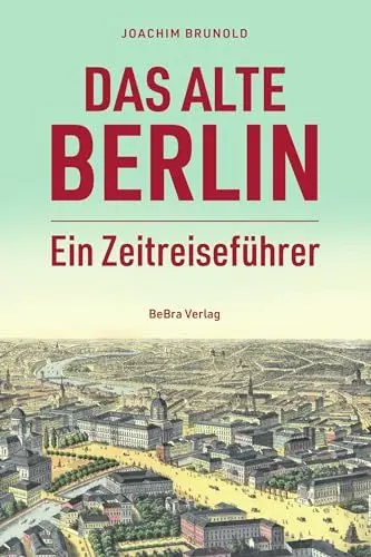 Produktbild: Das alte Berlin: Ein Zeitreiseführer