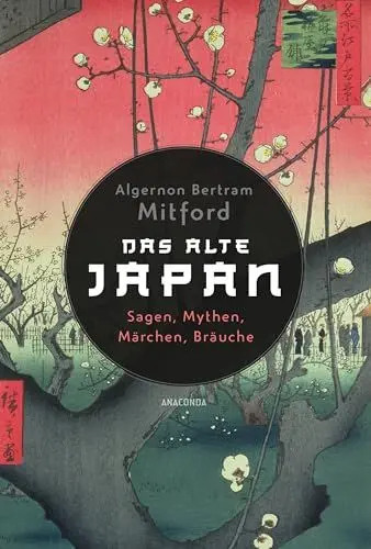 Produktbild: Das alte Japan. Sagen, Mythen, Märchen, Bräuche: Eine Einführung in die japanische Kultur und Literatur. Neuausgabe des Standardwerks