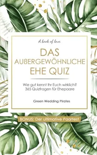 Produktbild: Das außergewöhnliche Ehe Quiz: Wie gut kennt Ihr Euch wirklich? 365 Quizfragen für Ehepaare - inklusive ultimativen Paartest