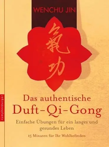 Produktbild: Das authentische Duft-Qi-Gong: Einfache Übungen für ein langes und gesundes Leben. 15 Minuten für Ihr Wohlbefinden (nymphenburger kompetent)