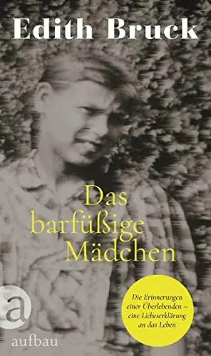 Produktbild: Das barfüßige Mädchen: Die Erinnerungen einer Überlebenden – eine Liebeserklärung an das Leben