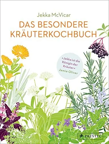 Produktbild: Das besondere Kräuterkochbuch: Mehr als 250 köstliche Rezepte für die Kräuterküche - einfach, schnell und unkompliziert. - Empfohlen und mit einem Vorwort von Jamie Oliver