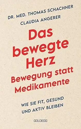 Produktbild: Das bewegte Herz. Bewegung statt Medikamente. Wie Sie fit, gesund und aktiv blei-ben. Sport als Medizin: das Herz stärken und Arthrosen vorbeugen. ... Metho-den für mehr körperliches Wohlbefinden.