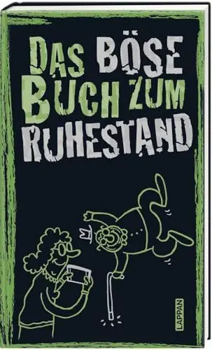 Produktbild: Das böse Buch zum Ruhestand: Satirisches Geschenkbuch für Männer und Frauen zur Pensionierung – mit lustigen Geschichten und nicht ganz ernst gemeinten Ratschlägen