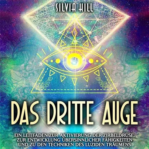 Produktbild: Das dritte Auge: Ein Leitfaden zur Aktivierung der Zirbeldrüse, zur Entwicklung übersinnlicher Fähigkeiten und zu den Techniken des luziden Träumens (Eine spirituelle Reise)
