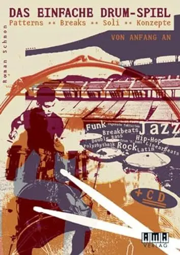 Produktbild: Das einfache Drum-Spiel: Patterns - Breaks - Soli - Konzepte, Funk - Rock - Jazz - HipHop - Linearbeats - Latin - Funk - Double Bass - Polyrhythmik - ungerade Taktarten - Breakbeats - Drum 'N' Bass