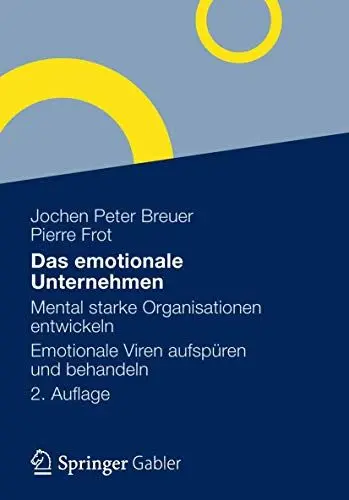 Produktbild: Das emotionale Unternehmen: Mental starke Organisationen entwickeln - Emotionale Viren aufspüren und behandeln