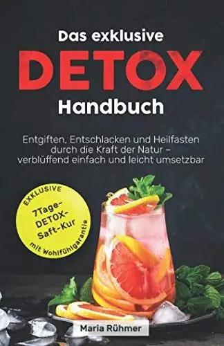 Produktbild: Das exklusive Detox Handbuch: Entgiften, Entschlacken und Heilfasten durch die Kraft der Natur - verblüffend einfach und leicht umsetzbar.