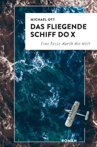 Produktbild: Das fliegende Schiff DO-X: Eine Reise durch die Welt