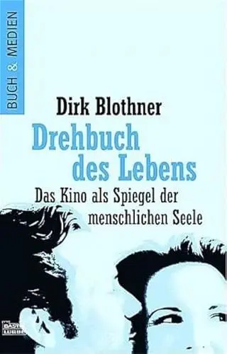 Produktbild: Das geheime Drehbuch des Lebens - Kino als Spiegel der menschlichen Seele (Buch und Medien. Bastei Lübbe Taschenbücher)