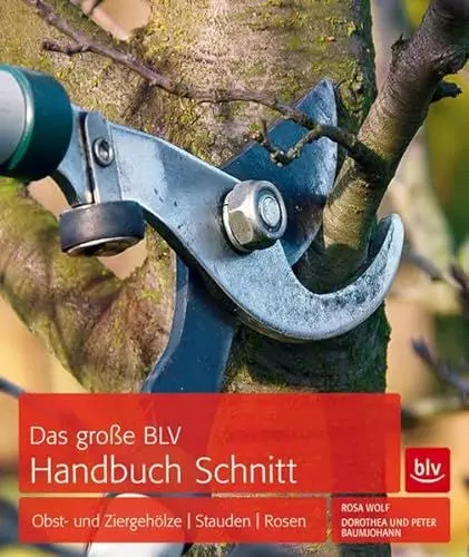 Produktbild: Das große BLV Handbuch Schnitt: Obst- und Ziergehölze | Stauden | Rosen