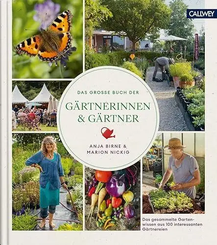 Produktbild: Das große Buch der Gärtnerinnen & Gärtner: Das gesammelte Gartenwissen aus 100 interessanten Gärtnereien