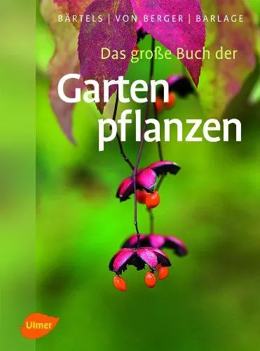 Produktbild: Das große Buch der Gartenpflanzen: Über 4500 Bäume, Sträucher und Gartenblumen von A-Z