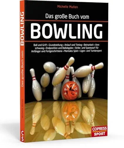 Produktbild: Das große Buch vom Bowling: Ball und Griff - Grundstellung - Anlauf und Timing - Beinarbeit - Armpendel - Endposition und Ballabgabe - Strike- und ... . Mentales Spiel . Ligen- und Turniersport