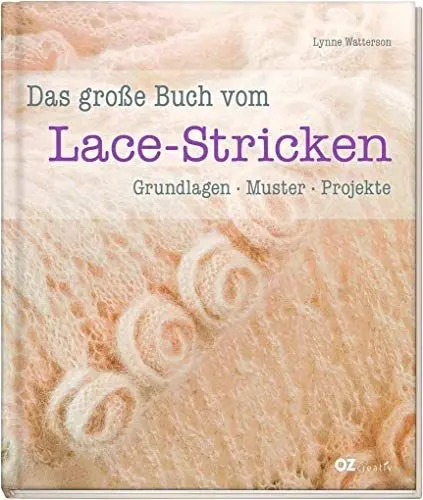 Produktbild: Das große Buch vom Lace-Stricken: Grundlagen, Muster, Projekte. Schritt-für-Schritt-Techniken, leicht nachzuarbeitende Strickmuster und Projekte für den Einstieg