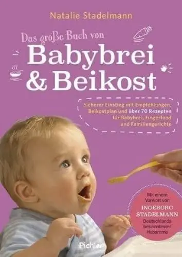 Produktbild: Das große Buch von Babybrei & Beikost: Sicherer Einstieg mit Empfehlungen, Beikostplan und über 70 Rezepten für Babybrei, Fingerfood und ... Mit einem ... für Babybrei, Fingerfood und Familiengerichte