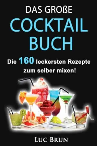 Produktbild: Das große Cocktail Buch: Die 160 leckersten Cocktails zum selber mixen