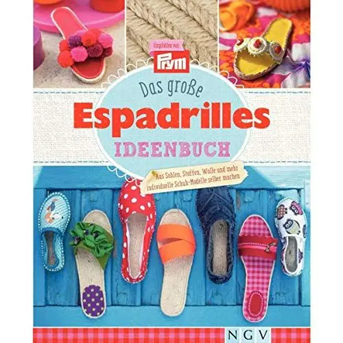 Produktbild: Das große Espadrilles-Ideenbuch: Aus Sohlen, Stoffen, Wolle und mehr individuelle Schuh-Modelle selber machen. Empfohlen von Prym