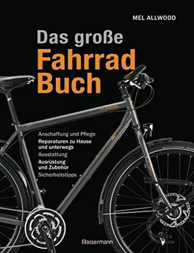 Produktbild: Das große Fahrradbuch: Anschaffung und Pflege, Reparaturen zu Hause und unterwegs, Ausstattung, Ausrüstung und Zubehör, Sicherheitstipps