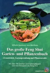 Produktbild: Das grosse Feng Shui Garten- und Pflanzenbuch: Grundstück, Gartengestaltung und Pflanzenwahl. Mit über 700 Zimmer- und Gartenpflanzen nach den ... Über 700 Zimmer- u. Gartenpflanzen
