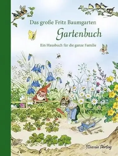 Produktbild: Das große Fritz Baumgarten Gartenbuch: Ein Hausbuch für die ganze Familie