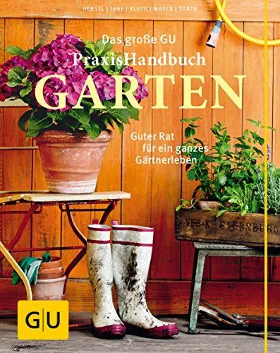 Produktbild: Das große Praxishandbuch Garten: Guter Rat für ein ganzes Gärtnerleben. Das meistverkaufte Standardwerk – jetzt komplett überarbeitet! (GU Gartenpraxis)