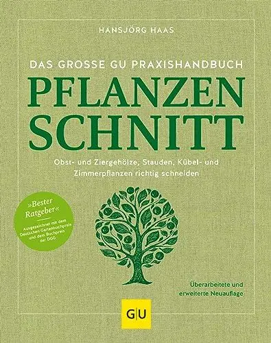 Produktbild: Das große GU Praxishandbuch Pflanzenschnitt: Obst- und Ziergehölze, Stauden, Kübel- und Zimmerpflanzen richtig schneiden. Ausgezeichnet als Bester ... und dem Buchpreis der DGG (GU Gartenpraxis)
