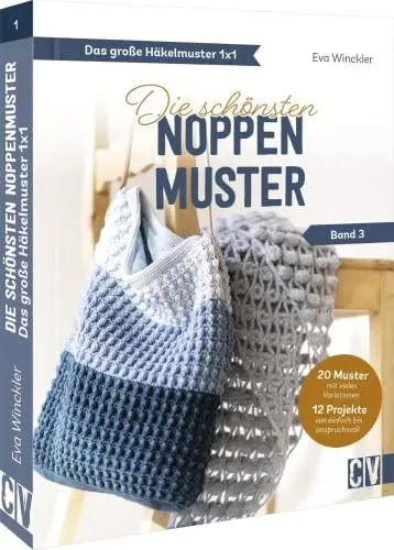 Produktbild: Das große Häkelmuster 1x1 – Die schönsten Noppenmuster Band 3: Häkeln für Anfänger und Fortgeschrittene.