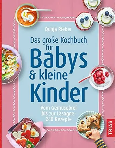 Produktbild: Das große Kochbuch für Babys & kleine Kinder: Vom Gemüsebrei bis zur Lasagne: 240 Rezepte