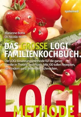 Produktbild: Das grosse LOGI Familienkochbuch: Die LOGI-Ernährungsmethode für die ganze Familie in Theorie und Praxis. Mit 100 tollen Rezepten, die Kindern ganz besonders schmecken.