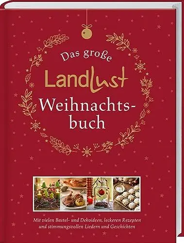 Produktbild: Das große Landlust-Weihnachtsbuch: Mit vielen Bastel- und Dekoideen, leckeren Rezepten und stimmungsvollen Liedern und Gedichten. Das Rundum-Sorglos-Paket für schöne Weihnachten zuhause.