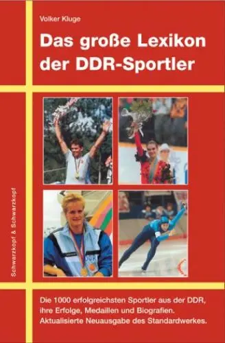 Produktbild: Das grosse Lexikon der DDR-Sportler: Die 1000 erfolgreichsten Sportler aus der DDR, ihre Erfolge, Medaillen und Biografien