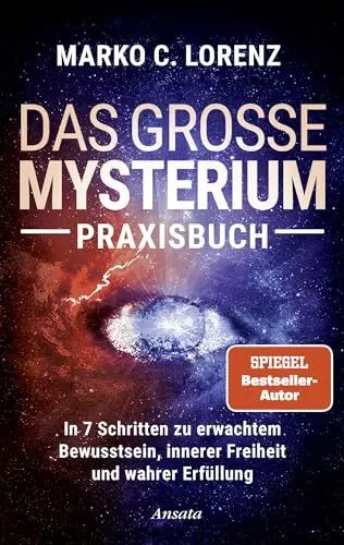 Produktbild: Das große Mysterium – Praxisbuch: In 7 Schritten zu erwachtem Bewusstsein, innerer Freiheit und wahrer Erfüllung