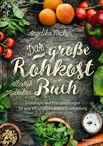 Produktbild: Das große Rohkost-Buch - AllesRoh Vitalkultur: Grundlagen und Praxisanleitungen für eine erfolgreiche Ernährungsumstellung