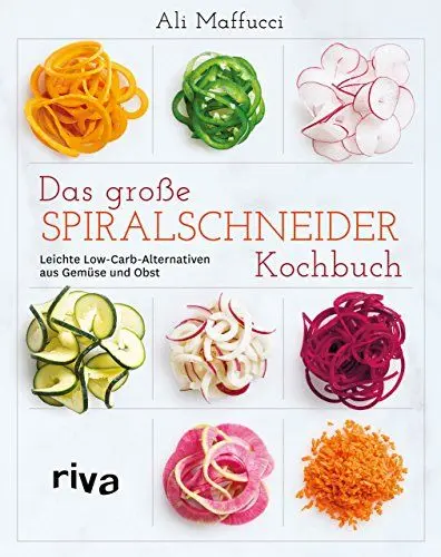 Produktbild: Das große Spiralschneider-Kochbuch: Leichte Low-Carb-Alternativen aus Gemüse und Obst