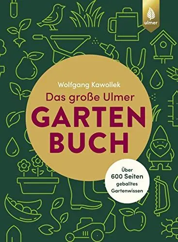 Produktbild: Das große Ulmer Gartenbuch. Über 600 Seiten geballtes Gartenwissen: Leicht verständliches Grundlagenwissen rund um Gartenplanung, -gestaltung und ... Kübelpflanzen sowie alles zu Gartenteichen