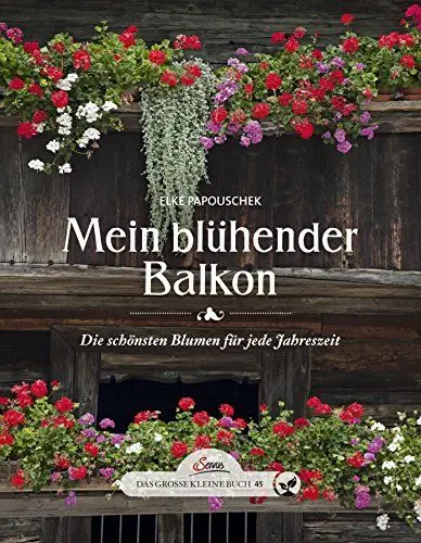 Produktbild: Das große kleine Buch: Mein blühender Balkon: Die schönsten Blumen für jede Jahreszeit