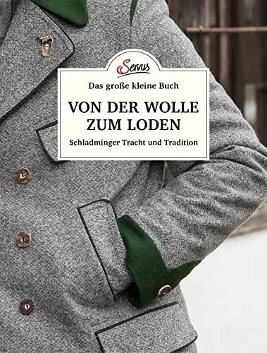 Produktbild: Das große kleine Buch: Von der Wolle zum Loden: Schladminger Tracht und Tradition