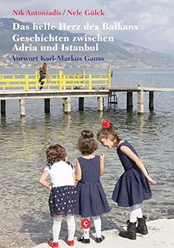 Produktbild: Das helle Herz des Balkan: Geschichten zwischen Adria und Istanbul. Mit einem Vorwort von Karl-Markus Gaus