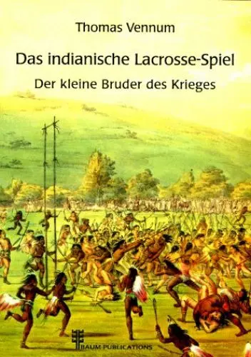 Produktbild: Das indianische Lacrosse-Spiel - Der kleine Bruder des Krieges