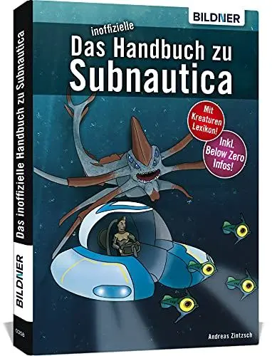 Produktbild: Das inoffizielle Handbuch zu Subnautica und Below Zero: Alle Tipps und Tricks zum Spiel mit Lexikon der Kreaturen