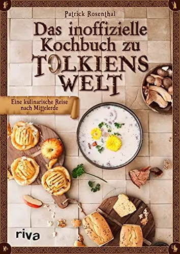 Produktbild: Das inoffizielle Kochbuch zu Tolkiens Welt: Eine kulinarische Reise nach Mittelerde. Essen wie Hobbits, Elben, Zauberer, Zwerge und Co. – mit leckeren 50 Rezepten wie Lembas, Honigkuchen und Miruvor