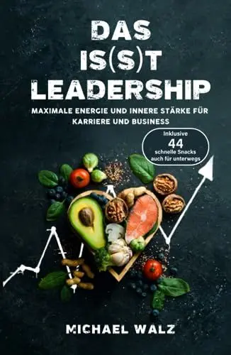 Produktbild: Das is(s)t Leadership: Maximale Energie und innere Stärke für Karriere und Business: Inklusive 44 schnelle Snacks, auch für unterwegs