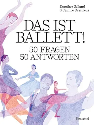 Produktbild: Das ist Ballett!: 50 Fragen – 50 Antworten