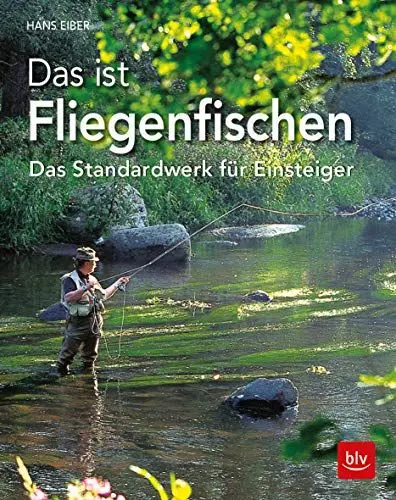 Produktbild: Das ist Fliegenfischen: Das Standardwerk für Einsteiger (BLV Angelpraxis)
